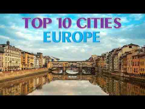 Top 10 Best Cities to Visit in Europe