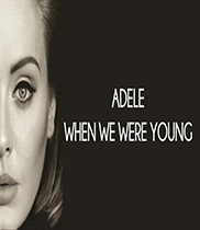 When we were young- Adele
