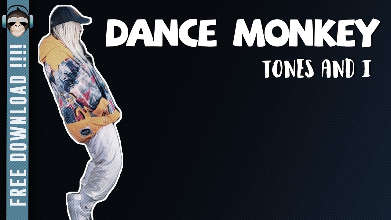 Dance Monkey- Tones and I